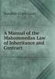 A Manual of the Mahommedan Law of Inheritance and Contract, Standish Grove Grady 