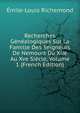 Recherches Genealogiques Sur La Famille Des Seigneurs De Nemours Du Xiie Au Xve Siecle, Volume 1 (French Edition), Emile-Louis Richemond 