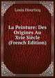 La Peinture: Des Origines Au Xvie Siecle (French Edition), Louis Hourticq 