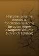 Histoire romaine depuis la fondation de Rome jusqu'au r?gne d'Auguste Volume 3 (French Edition), 