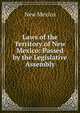 Laws of the Territory of New Mexico: Passed by the Legislative Assembly, New Mexico 