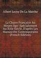 La Chaire Fran?aise Au Moyen ?ge: Sp?cialement Au Xiiie Si?cle, D'apr?s Les Manuscrits Contemporains (French Edition), Albert Lecoy De La Marche 