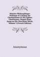 Histoire Philosophique: Politique Et Critique Du Christianisme Et Des ?glises Chr?tiennes, Depuis J?sus Jusqu'au Dix-Neuvi?me Si?cle, Volume 3 (French Edition), Heinrich Kretschmayr 