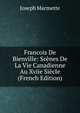 Francois De Bienville: Scenes De La Vie Canadienne Au Xviie Siecle (French Edition), Joseph Marmette 