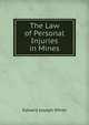 The Law of Personal Injuries in Mines, Edward Joseph White 