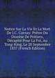 Notice Sur La Vie Et La Mort De J.C. Cornay: Pretre Du Diocese De Poitiers, Decapite Pour La Foi, Au Tong-King, Le 20 Septembre 1837 (French Edition), 