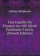 Une Famille De Finance Au 18E Siecle Delahante Family. (French Edition), Adrien Delahante 
