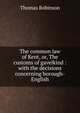 The common law of Kent, or, The customs of gavelkind : with the decisions concerning borough-English, Thomas Robinson 