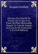 Histoire Du Concile De Pise Et De Ce Qui S'est Pass? De Plus M?morable Depuis Ce Concile Jusque Au Concile De Constance, 2 (French Edition), Jacques Lenfant 