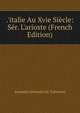 .'italie Au Xvie Si?cle: S?r. L'arioste (French Edition), Armand Germain De Treverret 