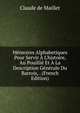 M?moires Alphabetiques Pour Servir ? L'histoire, Au Pouilli? Et ? La Description G?n?rale Du Barrois, . (French Edition), Claude de Maillet 