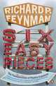 Six Easy Pieces: Fundamentals of Physics Explained, Richard P. Feynman 