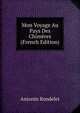 Mon Voyage Au Pays Des Chimeres (French Edition), Antonin Rondelet 