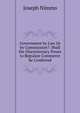 Government by Law Or by Commission?: Shall the Discretionary Power to Regulate Commerce be Conferred, Joseph Nimmo 