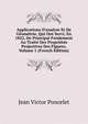 Applications D'analyse Et De G?om?trie, Qui Ont Servi, En 1822, De Principal Fondement Au Trait? Des Propri?t?s Projectives Des Figures, Volume 1 (French Edition), Jean Victor Poncelet 