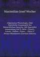 Allgemeine Phonologie, Oder Naturliche Grammatik Der Menschlichen Sprache: Mit Specieller Anwendung Auf D. Hebr., Griech., Latein., Italien., Franz., . Alten U. Neuen Mundarten (German Edition), Maximilian Josef Wocher 