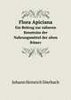 Flora Apiciana. Ein Beitrag Zur Naheren Kenntniss Der Nahrungsmittel Der Alten Romer; Mit Besonderer Rucksicht Auf Die Bucher Des Caelius Apicius De . Sive Arte Coquinaria (German Edition), Johann Heinrich Dierbach 