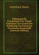 Padagogische Psychologie Fur Schule Und Haus Auf Grund Der Erfahrung Und Neueren Forschung Dargestellt (German Edition), Gottfried Maier 