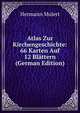 Atlas Zur Kirchengeschichte: 66 Karten Auf 12 Blattern (German Edition), Hermann Mulert 