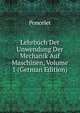 Lehrbuch Der Unwendung Der Mechanik Auf Maschinen, Volume 1 (German Edition), Poncelet 