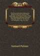 The Nonconformist's Memorial: Being an Account of the Lives, Sufferings, and Printed Works, of the Two Thousand Ministers Ejected from the Church of . by the Act of Uniformity, Aug. 24, 1666. ., Samuel Palmer 