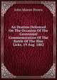 An Oration Delivered On The Occasion Of The Centennial Commemoration Of The Battle Of The Blue Licks, 19 Aug. 1882, John Mason Brown 