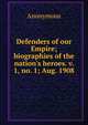 Defenders of our Empire; biographies of the nation's heroes. v. 1, no. 1; Aug. 1908, Heinrich Kretschmayr 