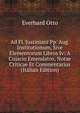 Ad Fl. Justiniani Pp. Aug. Institutionum, Sive Elementorum Libros Iv: A Cujacio Emendatos, Notae Criticae Et Commentarius (Italian Edition), Everhard Otto 