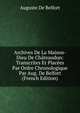 Archives De La Maison-Dieu De Chateaudun: Transcrites Et Placees Par Ordre Chronologique Par Aug. De Belfort (French Edition), Auguste De Belfort 