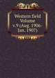 Western field Volume v.9 (Aug. 1906-Jan. 1907), 