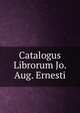 Catalogus Librorum Jo. Aug. Ernesti, 