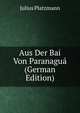 Aus Der Bai Von Paranagua (German Edition), Julius Platzmann 
