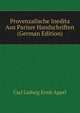 Provenzalische Inedita Aus Pariser Handschriften (German Edition), Carl Ludwig Ernst Appel 