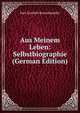 Aus Meinem Leben: Selbstbiographie (German Edition), Karl Gottlieb Bretschneider 