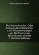 Der Sprachforscher, Oder Compendiose Bibliothek Alles Wissenswurdigen Aus Der Deutschen Sprachkunde, Volume 1 (German Edition), Heinrich Kretschmayr 
