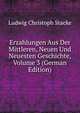 Erzahlungen Aus Der Mittleren, Neuen Und Neuesten Geschichte, Volume 3 (German Edition), Ludwig Christoph Stacke 