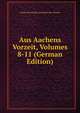 Aus Aachens Vorzeit, Volumes 8-11 (German Edition), Verein Fur Kunde Aachener Der Vorzeit 