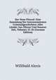 Der Neue Pitaval: Eine Sammlung Der Interessantesten Criminalgeschichten Aller Lander Aus Alterer Und Neuerer Zeit, Volumes 25-26 (German Edition), Willibald Alexis 