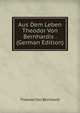 Aus Dem Leben Theodor Von Bernhardis . (German Edition), Theodor Von Bernhardi 