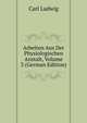 Arbeiten Aus Der Physiologischen Anstalt, Volume 3 (German Edition), Carl Ludwig 