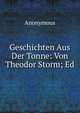 Geschichten Aus Der Tonne: Von Theodor Storm; Ed, Heinrich Kretschmayr 