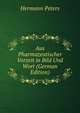 Aus Pharmazeutischer Vorzeit in Bild Und Wort (German Edition), Hermann Peters 
