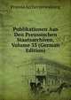 Publikationen Aus Den Preussischen Staatsarchiven, Volume 33 (German Edition), Prussia Archivverwaltung 