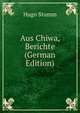 Aus Chiwa, Berichte (German Edition), Hugo Stumm 