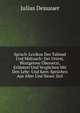 Spruch-Lexikon Des Talmud Und Midrasch: Der Urtext, Wortgetreu Ubersetzt, Erlautert Und Verglichen Mit Den Lehr- Und Kern-Spruchen Aus Alter Und Neuer Zeit (German Edition), Julius Dessauer 