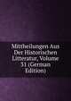 Mittheilungen Aus Der Historischen Litteratur, Volume 31 (German Edition), 