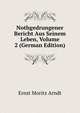 Nothgedrungener Bericht Aus Seinem Leben, Volume 2 (German Edition), Ernst Moritz Arndt 