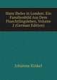 Hans Ibeles in London: Ein Familienbild Aus Dem Fluechtlingsleben, Volume 2 (German Edition), Johanna Kinkel 