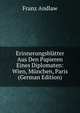 Erinnerungsblatter Aus Den Papieren Eines Diplomaten: Wien, Munchen, Paris (German Edition), Franz Andlaw 