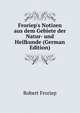 Froriep's Notizen aus dem Gebiete der Natur- und Heilkunde (German Edition), Robert Froriep 